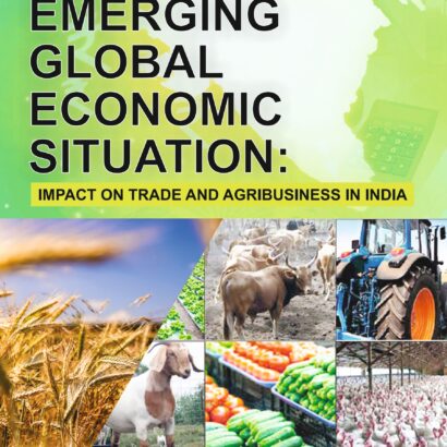 Emerging Global Economic Situation: Impact on Trade and Agribusiness in India